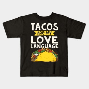 Tacos Are My Love Laguage Funny Tacos Lover Kids T-Shirt